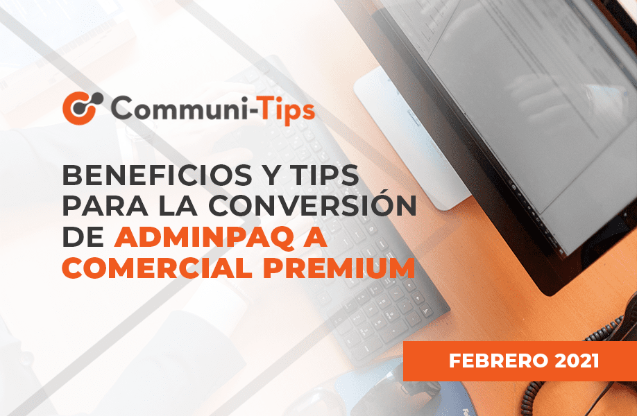Beneficios y Tips para la conversión de AdminPAQ® a Comercial Premium